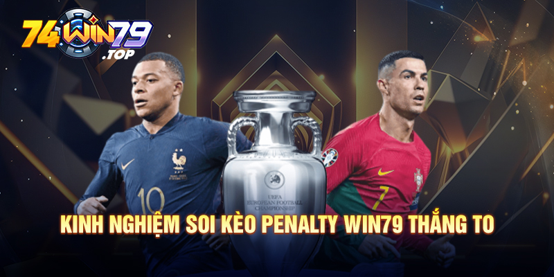 Kèo Penalty là gì? Kinh nghiệm soi kèo penalty Win79 thắng to