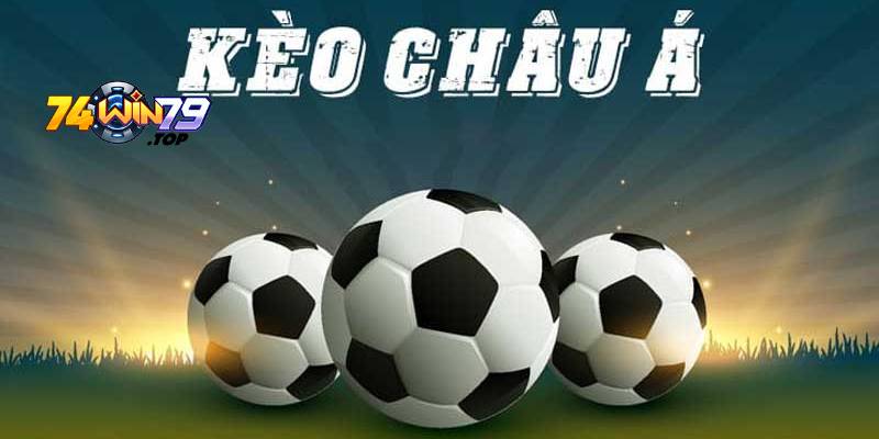 Tìm hiểu khái niệm kèo Châu Á là gì?